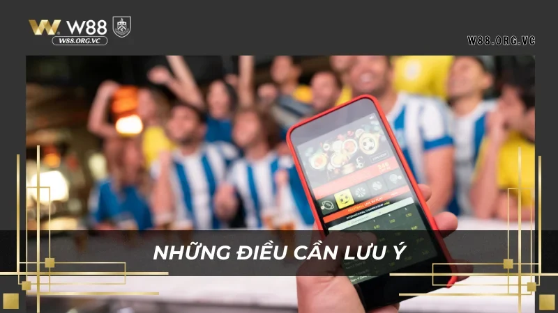 Liên Hệ W88 - Nhanh Chóng, Dễ Dàng Và Tiện Lợi Số 1 VN 4 Cần lưu ý một số điều trước khi liên hệ W88