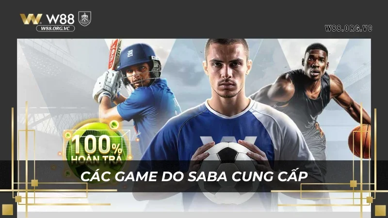 Saba Sports - Nhà Cung Cấp Thể Thao Hàng Đầu W88 1 Điểm qua kho game ăn khách tại W88 do Saba sports tạo nên