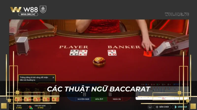 Game Baccarat W88 – Trò chơi bài kinh điển với tỷ lệ thắng cao 3 Khi chơi baccarat cần hiểu và nhớ rõ mọi thuật ngữ