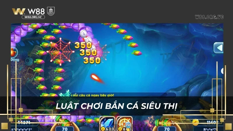 Trải Nghiệm Bắn Cá Siêu Thị W88 – Làm Giàu Không Khó 3 Luật chơi bắn cá siêu thị đơn giản và dễ áp dụng nhất