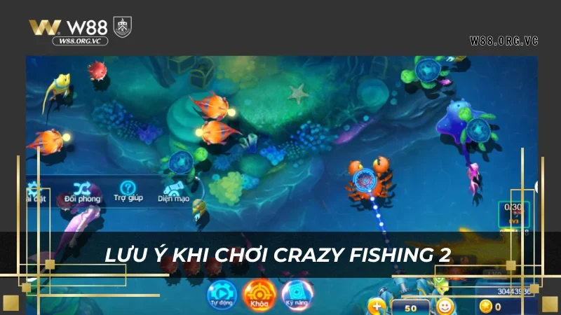 CRAZY FISHING 2 – Game Bắn Cá Đang HOT Tại Nhà Cái W88 4 Lưu ý chơi Crazy Fishing 2 cẩn thận để đạt hiệu quả cao
