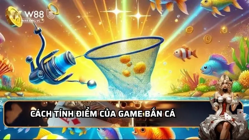 Hero Fishing - 3 Cách Bắn Chuẩn Xác, Rinh Tiền Thưởng Khủng 2 Cách tính điểm của game bắn cá