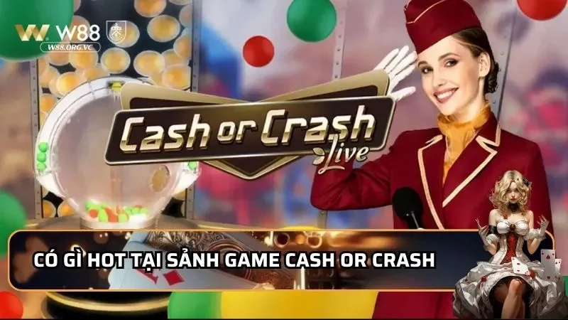 Cash or Crash Có Gì Hot? Bí Quyết Chơi Hiệu Quả Tại W88 1 Có gì hot tại sảnh game cash or crash