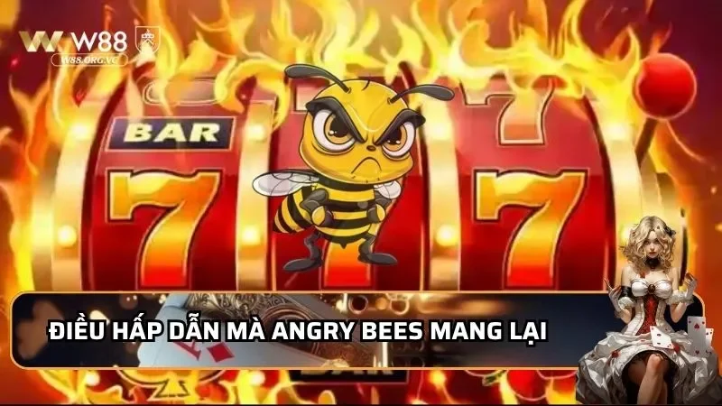 Angry Bees W88 - Cơ hội Vàng Để Rinh Jackpot Về Đều Tay 1 Điều hấp dẫn mà Angry Bees mang lại