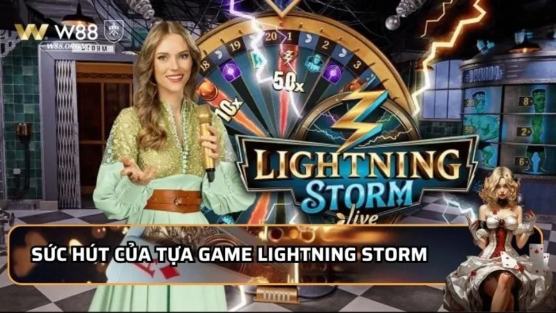 Lightning Storm W88 – Nổ Jackpot Khủng Chỉ Sau Một Vòng Quay 1 Sức hút của tựa game lightning storm